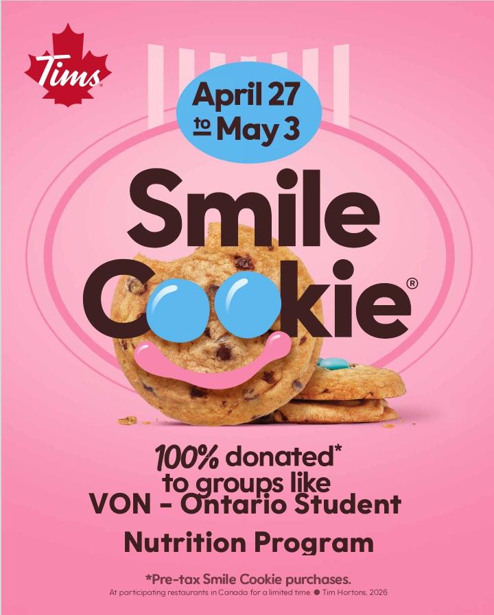 April 27th to May 3rd Smile Cookie - 100% donated to groups like VON - Ontario Student Nutrition Program