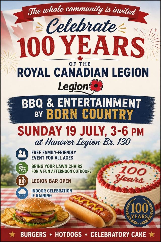 Promotional poster celebrating 100 years of the Royal Canadian Legion. A red banner at the top reads, “The whole community is invited.” Large text in red and blue says, “Celebrate 100 Years of the Royal Canadian Legion.” The Legion logo with a red poppy appears beneath the title. A blue banner announces “BBQ & Entertainment by Born Country.” Event details state: “Sunday 19 July, 3–6 PM at Hanover Legion Br. 130.”