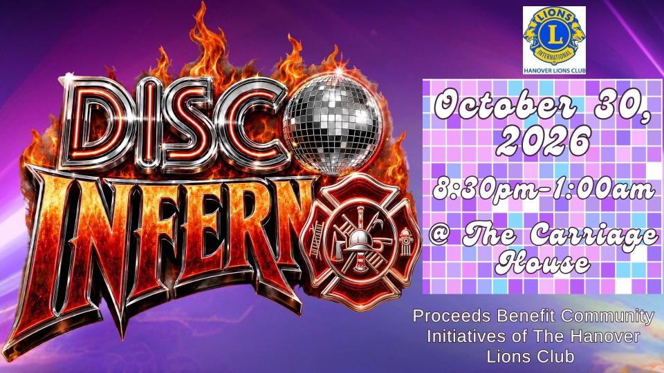 Disco Inferno graphic with Lion's Club - Hanover Lion's Club Logo, purple background, oruple checkerd box with October 30, 2026 830 p.m. to 1 a.m. @ The Carriage House text. Proceeds benefit community initiatives of the Hanover Lions Club